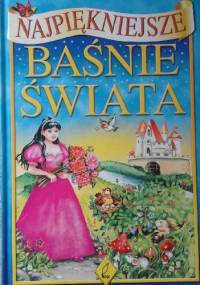Najpiękniejsze baśnie świata - Opracowanie zbiorowe