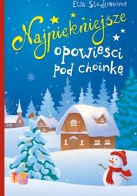 Najpiękniejsze opowieści pod choinkę - Ewa Stadtmüller