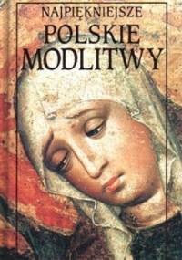 Najpiękniejsze polskie modlitwy - praca zbiorowa