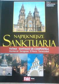 Najpiekniejsze Sanktuaria.Tom II. Portugalia.Hiszpania - Piotr Żak