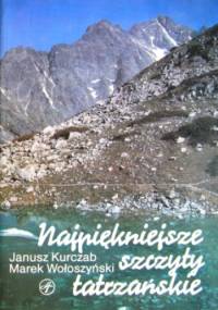 Najpiękniejsze szczyty tatrzańskie - Janusz Kurczak, Marek Wołoszyński