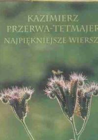 Najpiękniejsze wiersze - Kazimierz Przerwa-Tetmajer