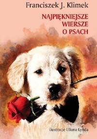 Najpiękniejsze wiersze o psach - Franciszek J. Klimek