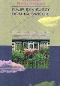 Najpiękniejszy dom na świecie - Witold Rybczyński