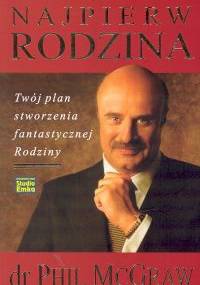 Najpierw rodzina - Phil McGraw