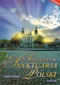Najsławniejsze sanktuaria Polski - Anna Kubajak