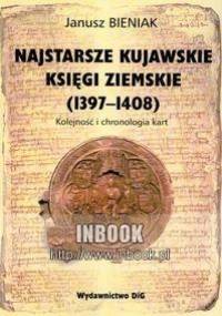 Najstarsze kujawskie księgi ziemskie 1397-1408 - Janusz Bieniak