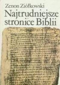 Najtrudniejsze stronice Biblii - Zenon Ziółkowski