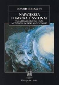 Największa pomyłka Einsteina? Stała kosmologiczna i inne niewiadome w fizyce Wszechświata - Donald Goldsmith
