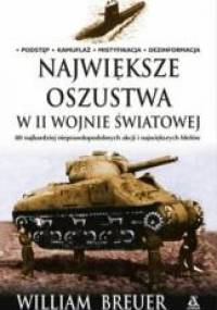 Największe oszustwa w II wojnie światowej - William B. Breuer
