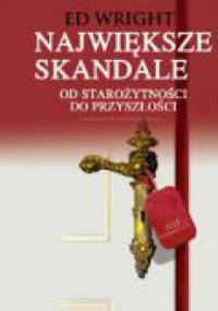 Największe skandale od starożytności do przyszłości - Ed Wright