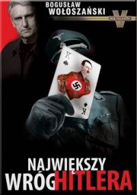 Największy wróg Hitlera - Bogusław Wołoszański