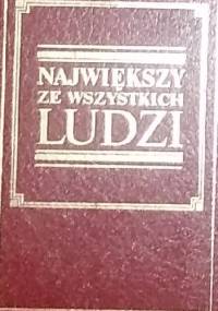 Największy ze wszystkich ludzi - praca zbiorowa