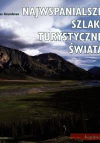 Najwspanialsze szlaki turystyczne świata. - Grundsten Claes
