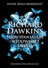Najwspanialsze widowisko świata. Świadectwa ewolucji - Richard Dawkins