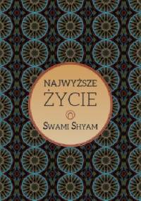 Najwyższe Życie - Swami Shyam