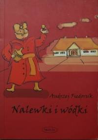 Nalewki i wódki - Andrzej Fiedoruk