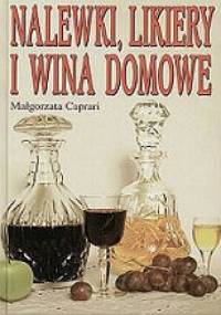 Nalewki, likiery i wina domowe - Małgorzata Caprari