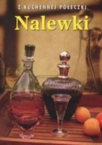 Nalewki. Z kuchennej półeczki - Elżbieta Adamska