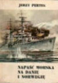 Napaść morska na Danię i Norwegię - Jerzy Pertek