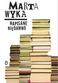 Napisane niedawno - Marta Wyka