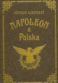Napoleon a Polska t.3 - Szymon Askenazy