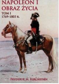 Napoleon I. Obraz życia. Tom I - Fryderyk M. Kircheisen