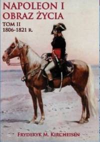 Napoleon I. Obraz życia. Tom II - Fryderyk M. Kircheisen