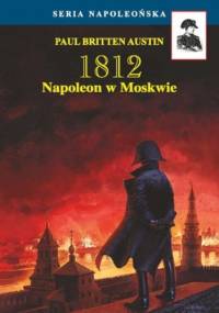 Napoleon w Moskwie - Britten Austin Paul