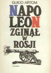 Napoleon zginął w Rosji - Guido Artom