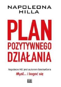 Napoleona Hilla plan pozytywnego działania - Napoleon Hill