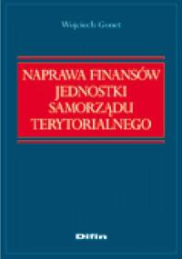 Naprawa finansów jednostki samorządu terytorialnego - Wojciech Gonet
