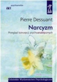 Narcyzm. Przegląd koncepcji psychoanalitycznych - Pierre Dessuant