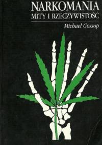 Narkomania. Mity i rzeczywistość - Michael Gossop