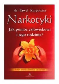 Narkotyki. Jak pomóc człowiekowi i jego rodzinie? - Paweł Karpowicz