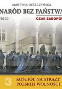 Naród bez państwa. Czas zaborów. - Martyna Deszczyńska