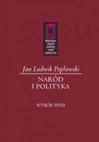 Naród i polityka. Wybór pism - Jan Ludwik Popławski