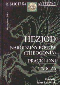 Narodziny bogów (Theogonia); Prace i dni; Tarcza - Hezjod z Beocji