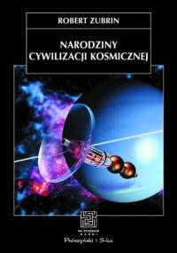 Narodziny cywilizacji kosmicznej - Robert Zubrin