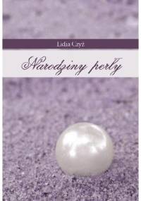 Narodziny perły - Lidia Czyż