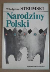 Narodziny Polski - Władysław Strumski