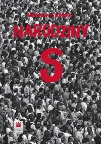 Narodziny ,,S" - Mirosław Stępniak