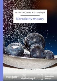 Narodziny wiosny - Kazimierz Przerwa-Tetmajer