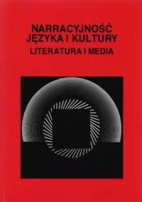 Narracyjność języka i kultury. Literatura i media - praca zbiorowa
