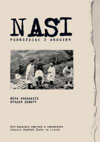 Nasi. Podróżując z wrogiem - Efraim Zuroff, Rūta Vanagaitė