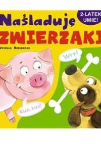 Naśladuję zwierzaki - Urszula Kozłowska