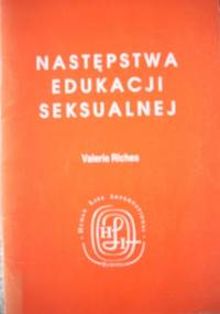 Następstwa edukacji seksualnej - Valerie Riches