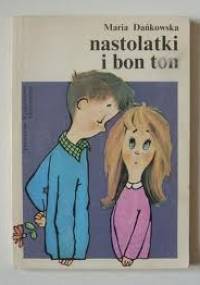 Nastolatki i bon ton - Maria Dańkowska