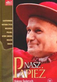 Nasz Papież. Historia życia Karola Wojtyły - Paweł Zuchniewicz