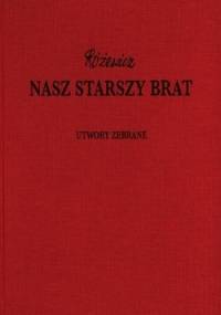 Nasz starszy brat - Utwory zebrane, tom XII - Tadeusz Różewicz